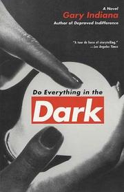 Cover of: Do Everything in the Dark by Gary Indiana