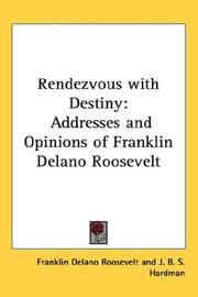 Cover of: Rendezvous With Destiny: Addresses and Opinions of Franklin Delano Roosevelt