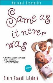 Cover of: Same As It Never Was by Claire Scovell LaZebnik, Claire Scovell LaZebnik