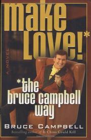 Cover of: Make love!--the Bruce Campbell way by Bruce Campbell