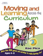 Cover of: Moving and Learning Across the Curriculum by Rae Pica, Rae Pica