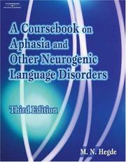 A coursebook on aphasia and other neurogenic language disorders by M. N. Hegde