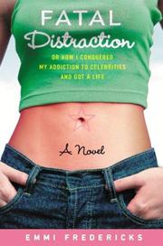 Cover of: Fatal distraction, or, How I conquered my addiction to celebrities and got a life by Mariah Fredericks