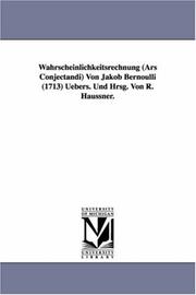 Cover of: Wahrscheinlichkeitsrechnung (Ars Conjectandi) Von Jakob Bernoulli (1713) Uebers. Und Hrsg. Von R. Haussner. by Jakob Bernoulli