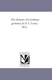 Cover of: The elements of coordinate geometry, by S. L. Loney, M.A. by Michigan Historical Reprint Series