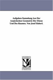 Cover of: Aufgaben-Sammlung Aus Der Analytischen Geometrie Der Ebene Und Des Raumes. Von Josef Haberl.