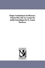 Cover of: Éloges Académiques Et Discours. Volume Pub. Par La Comité Du Jubilé Scientifique De M. Gaton Darboux.