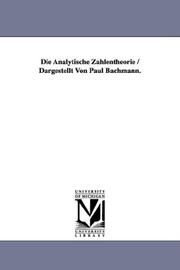 Cover of: Die Analytische Zahlentheorie / Dargestellt Von Paul Bachmann.