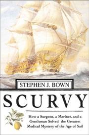 Cover of: Scurvy: How a Surgeon, a Mariner, and a Gentlemen Solved the Greatest Medical Mystery of the Age of Sail