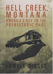 Cover of: Hell Creek, Montana: America's Key to the Prehistoric Past