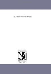 Cover of: Is spiritualism true? | Michigan Historical Reprint Series