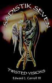 Cover of: Sadistik Seven - Twisted Visions by Edward J. Carroll III