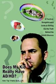 Cover of: Does My Kid Really Have Ad/hd?: A Practical, Straightforward Guide To Sorting Out The Truth Behind The Ad/hd Dilemma