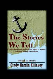 Cover of: The Stories We Tell: a collection of original stories, songs + poems by Rhode Island Storytellers