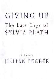 Cover of: Giving up: the last days of Sylvia Plath