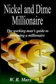 Cover of: Nickel and Dime Millionaire: The working man's guide to becoming a millionaire