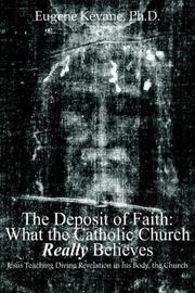 Cover of: The Deposit of Faith: What the Catholic Church Really Believes | Eugene Kevane