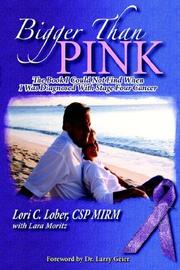 Cover of: Bigger Than Pink: The Book I could not find when I was diagnosed with stage four cancer