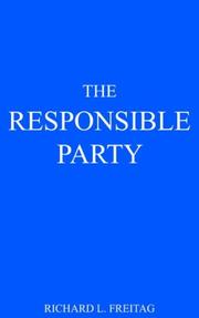 Cover of: THE RESPONSIBLE PARTY by RICHARD L. FREITAG