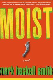 Moist by Mark Haskell Smith