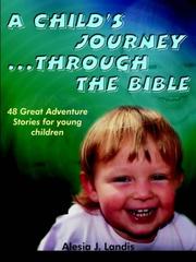 Cover of: A Child's Journey ...Through the Bible: 48 Great Adventure Stories for young children