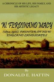 Cover of: W. Ferdinand Macy 1852-1901: Painter Of New England Landscapes, A Chronicle Of His Life, His Family, And His Artistic Legacy