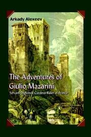 Cover of: The Adventures Of Giulio Mazarini: Servant -- Diplomat -- Cardinal -- Ruler Of France