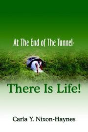 Cover of: At The End of The Tunnel-There Is Life! by Carla Y. Nixon-Haynes