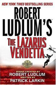 Cover of: Robert Ludlum's The Lazarus vendetta by Patrick Larkin