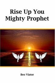 Cover of: Rise Up You Mighty Prophet by Beo Viator