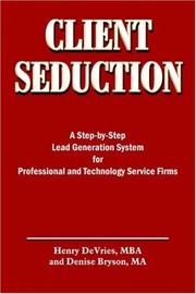 Cover of: CLIENT SEDUCTION: A Step-by-Step Lead Generation System for Professional and Technology Service Firms