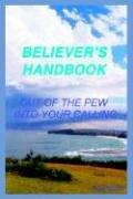 Cover of: Believer's Handbook: out of the pew, into your calling