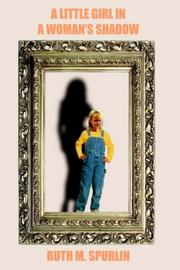 Cover of: A LITTLE GIRL IN A WOMAN'S SHADOW