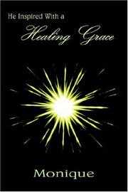 Cover of: He Inspired With a Healing Grace by Monique