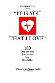 Cover of: It is you that I Love: 100 one hundred love poems from by Winnie Shields 