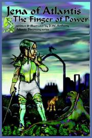 Cover of: Jena of Atlantis, the Finger of Power by D.W. Anthony