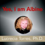 Cover of: YES, I AM ALBINO by Lucrecia Torres