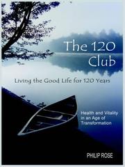 Cover of: The 120 Club - Living the Good Life for 120 Years: Health and Vitality in an Age of Transformation