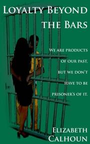 Cover of: Loyalty Beyond the Bars: We are products of our past, but we don't have to be prisoner's of it.