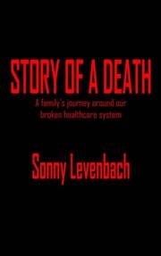 Cover of: STORY OF A DEATH: A family's journey around our broken healthcare system