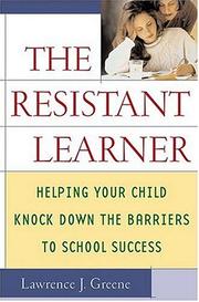 Cover of: The resistant learner: helping your child knock down the barriers to school success