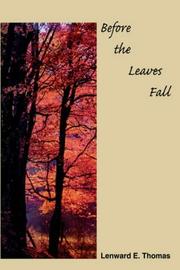 Cover of: Before the Leaves Fall by Lenward  E. Thomas