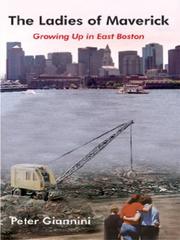 Cover of: The ladies of Maverick: growing up in East Boston