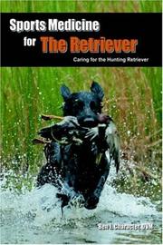 Cover of: Sports Medicine for The Retriever: Caring for the Hunting Retriever