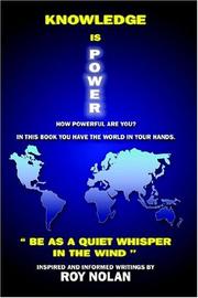 Cover of: KNOWLEDGE IS POWER: BE AS A QUIET WHISPER IN THE WIND