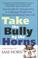 Cover of: Take the Bully by the Horns