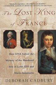 Cover of: The Lost King of France: How DNA Solved the Mystery of the Murdered Son of Louis XVI and Marie Antoinette