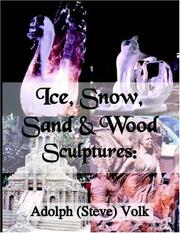 Cover of: Ice, Snow, Sand & Wood Sculptures