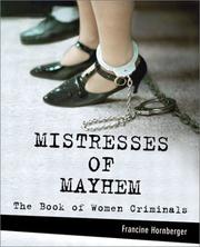 Cover of: Mistresses of mayhem: the book of women criminals