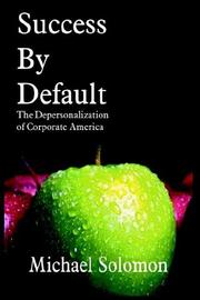 Cover of: Success By Default: The Depersonalization of Corporate America